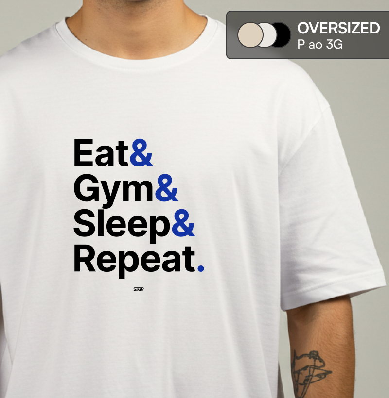 Eat & Gym & Sleep & Repeat.