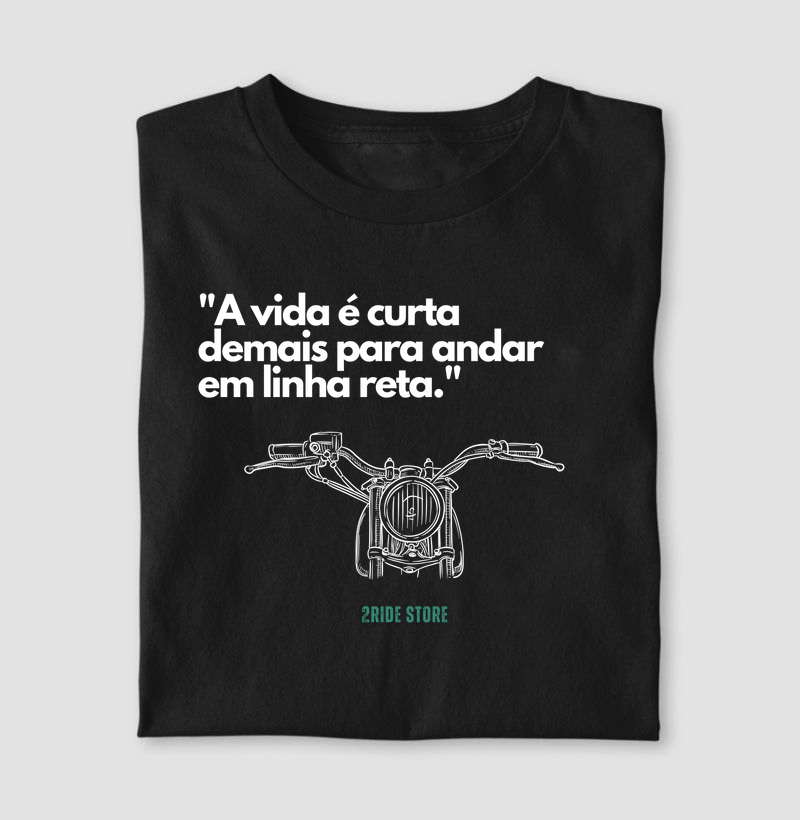 Camiseta motociclista A vida é curta demais para andar em linha reta