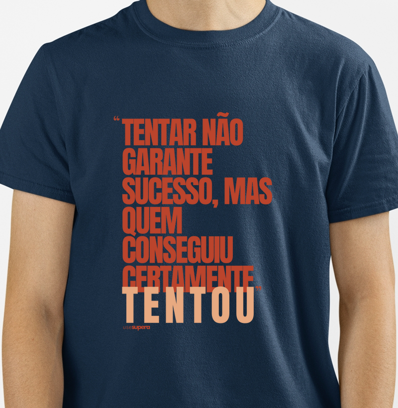 Camiseta "Quem conseguiu certamente tentou"