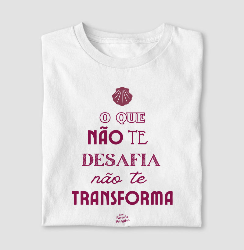 O Que Não Te Desafia Não Te Transforma