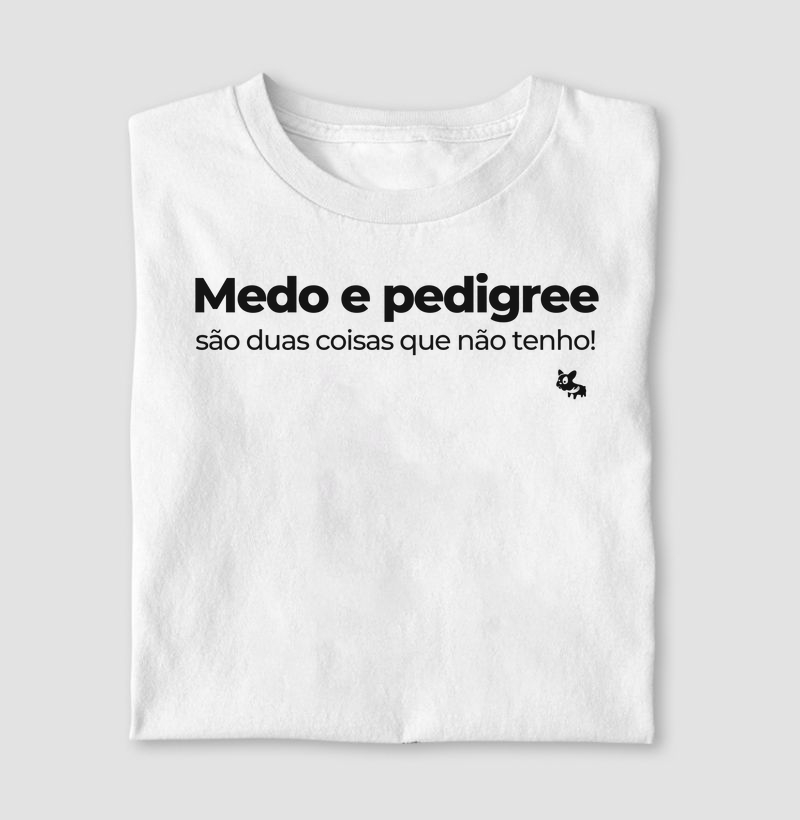 Camiseta Medo e pedigree