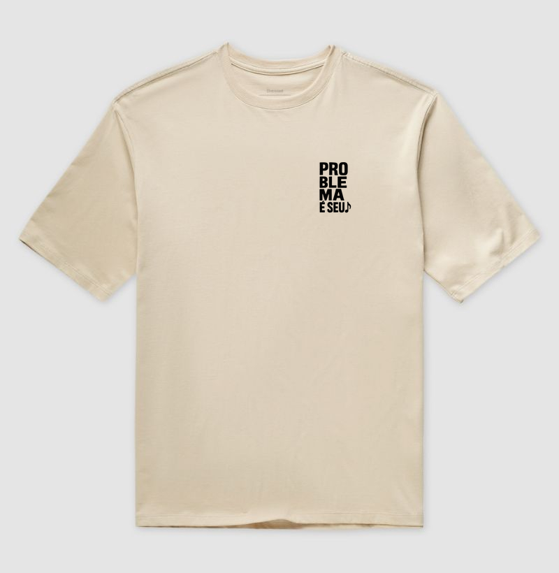 Camisa "Problema é seu"