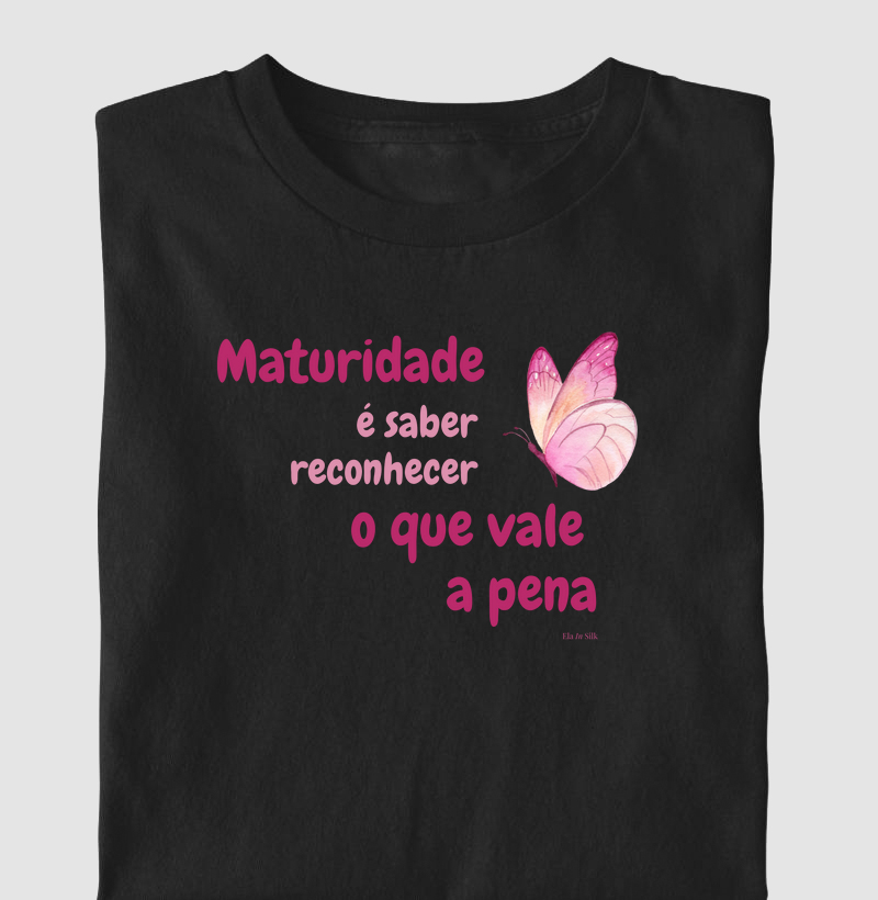 Maturidade é saber reconhecer o que vale a pena