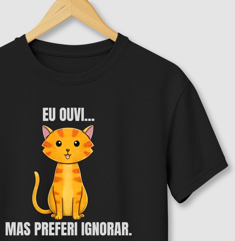 Eu ouvi... mas preferi ignorar.