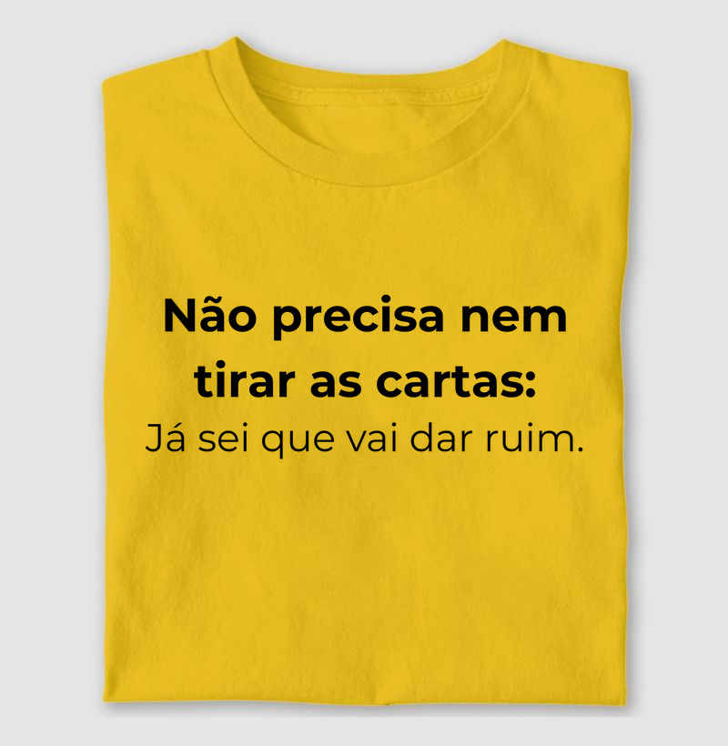 Não Precisa Nem Tirar as Cartas: Já Sei Que Vai Dar Ruim