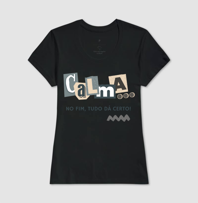 Camiseta Calma no fim da certo