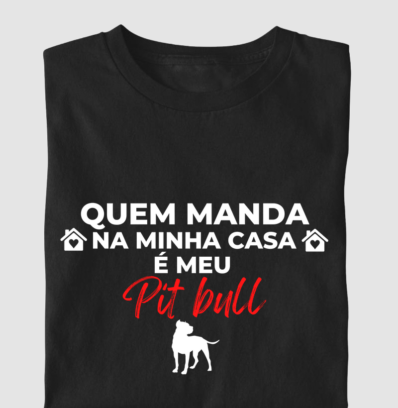 Quem manda na minha casa é o meu Pit bull