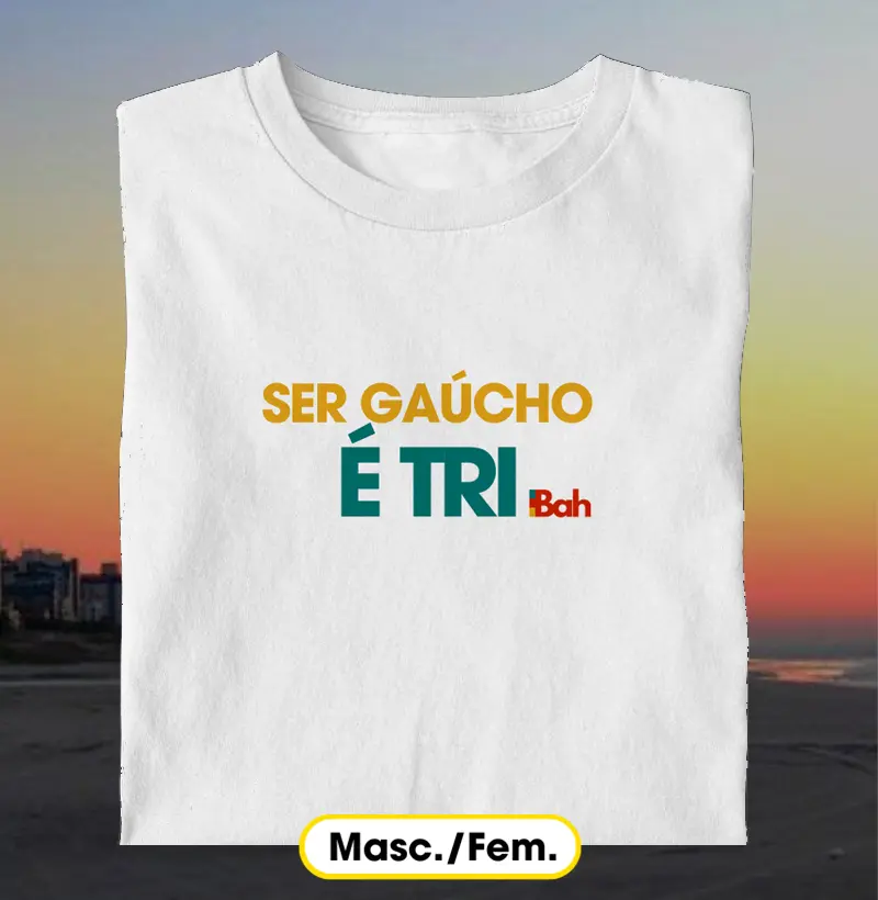 Ser gaúcho é tri