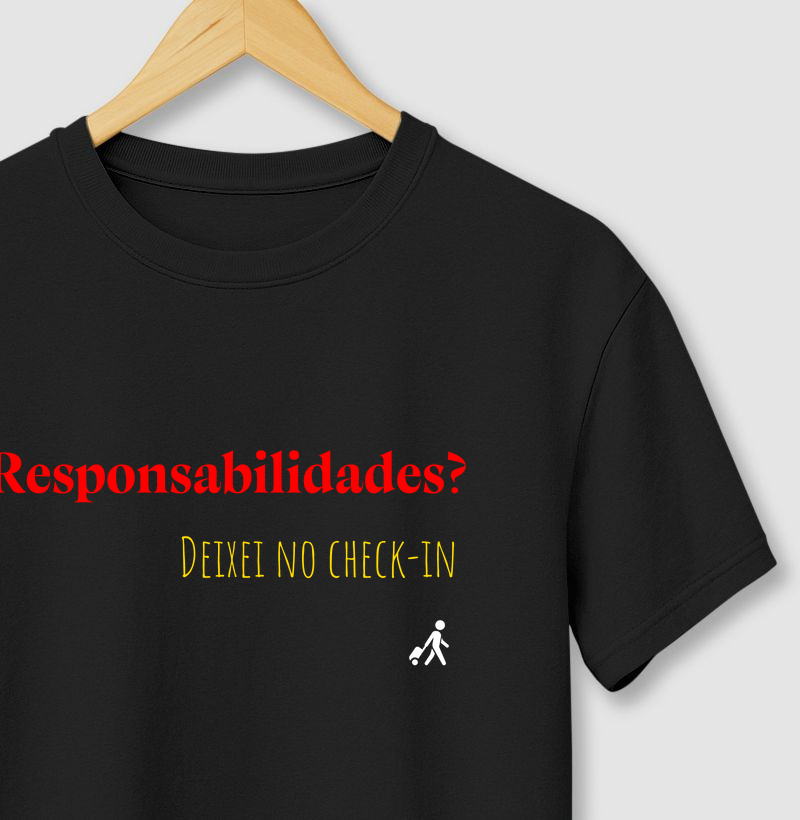 Responsabilidades? Deixei no check-in.