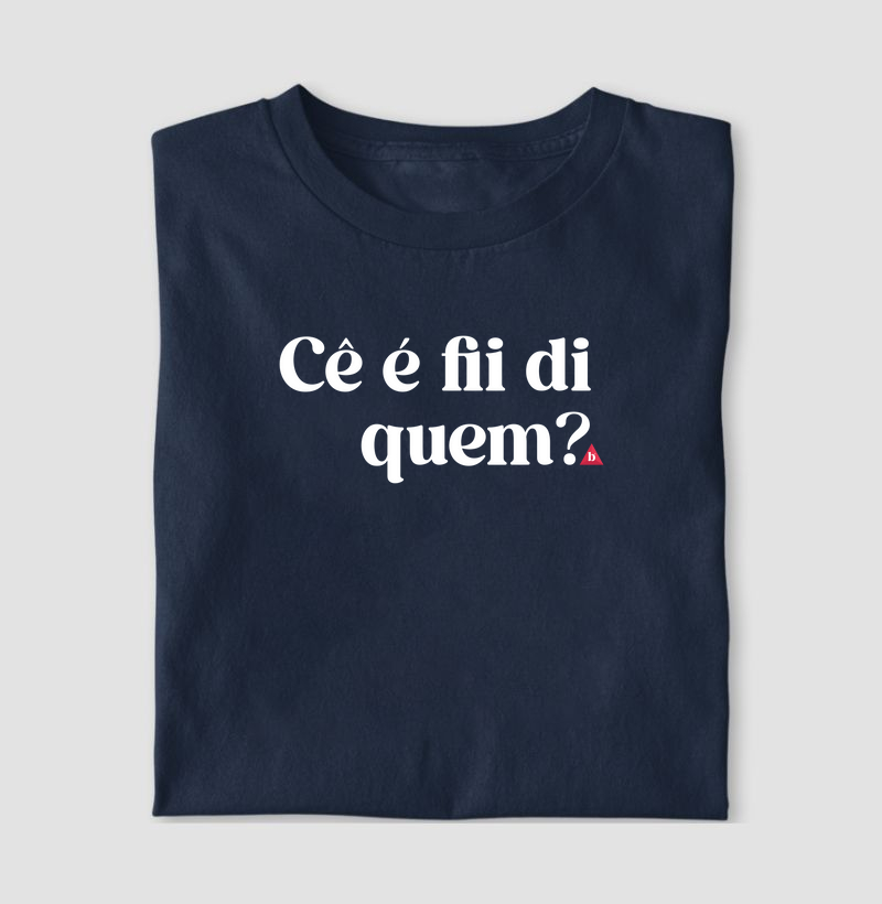 Cê é fii di quem?