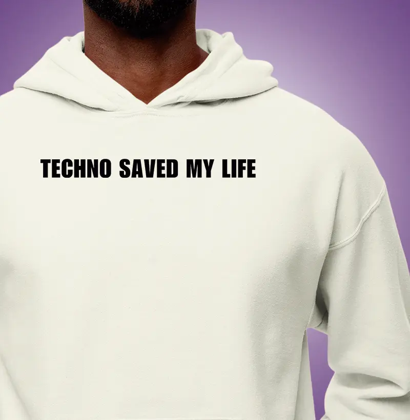 TECHNO SAVED MY LIFE