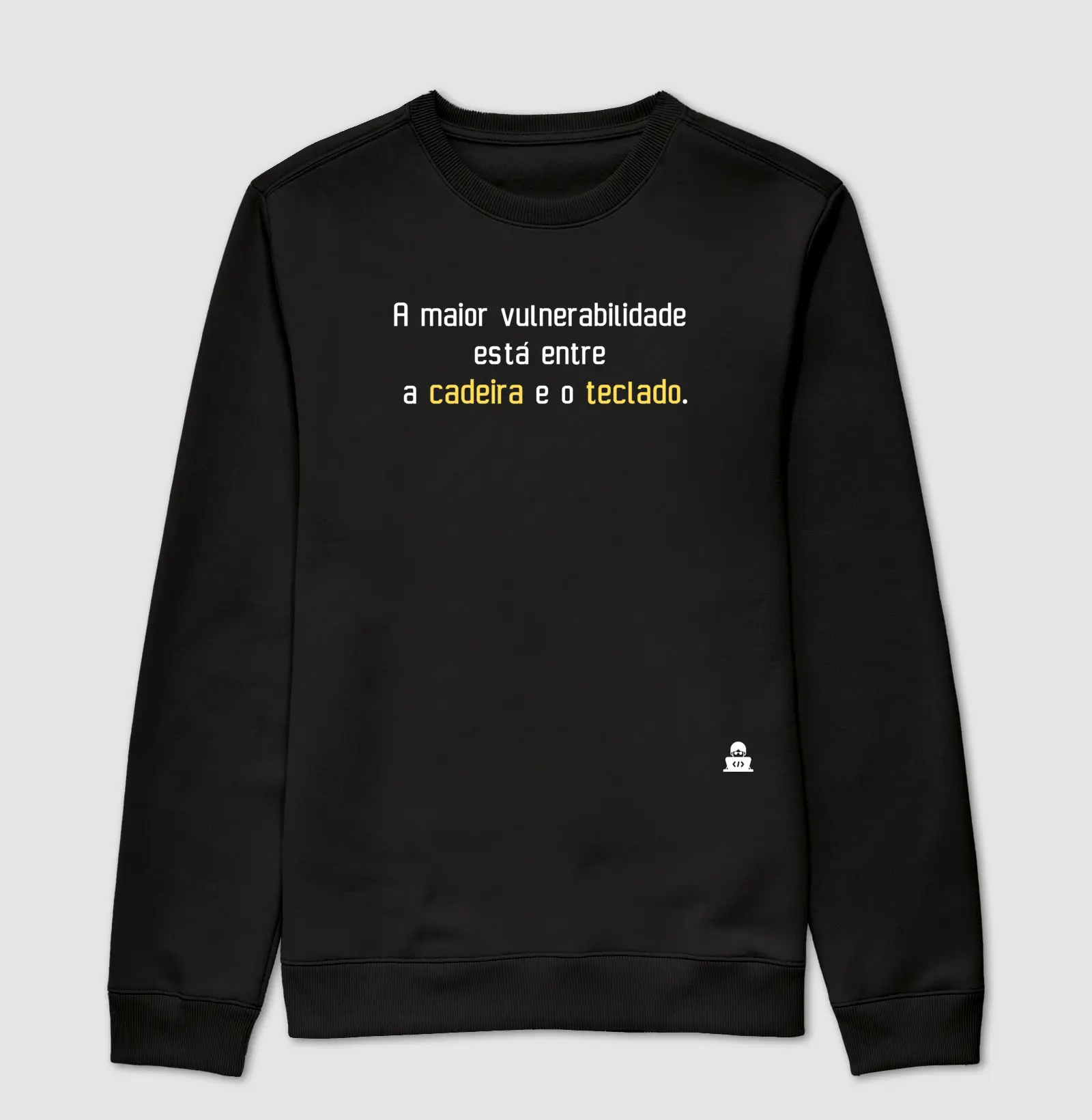 A maior vulnerabilidade está entre a cadeira e o teclado.