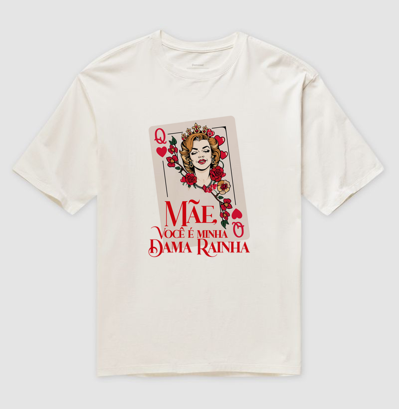 Mãe, você é minha Dama Rainha !!!
