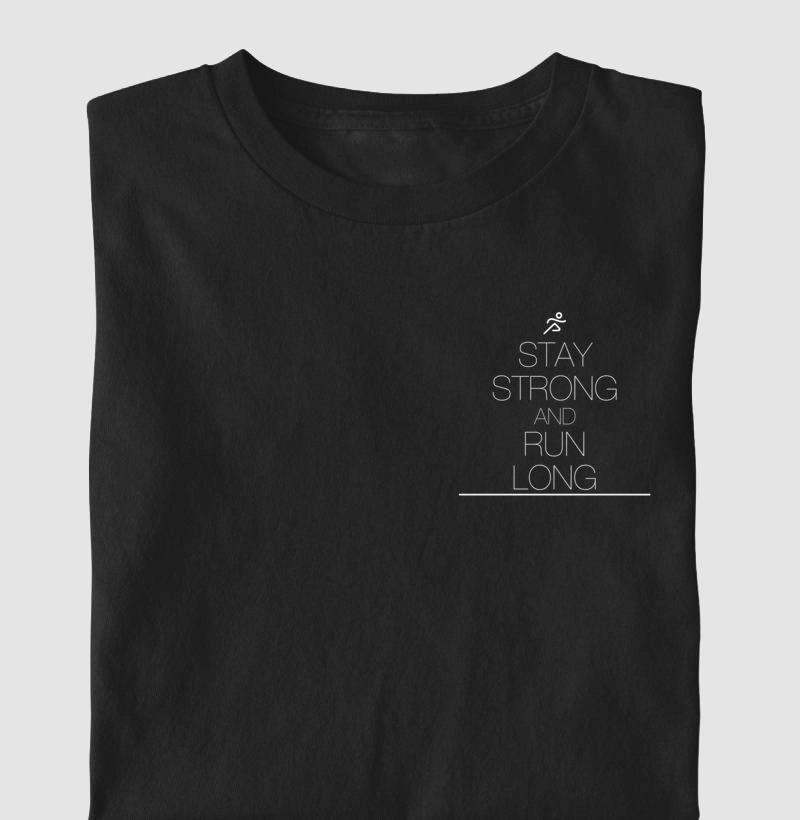 Camiseta Masc e Fem Stay Strong and Run Long