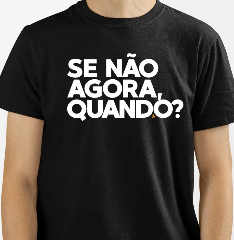 Se não agora, quando?