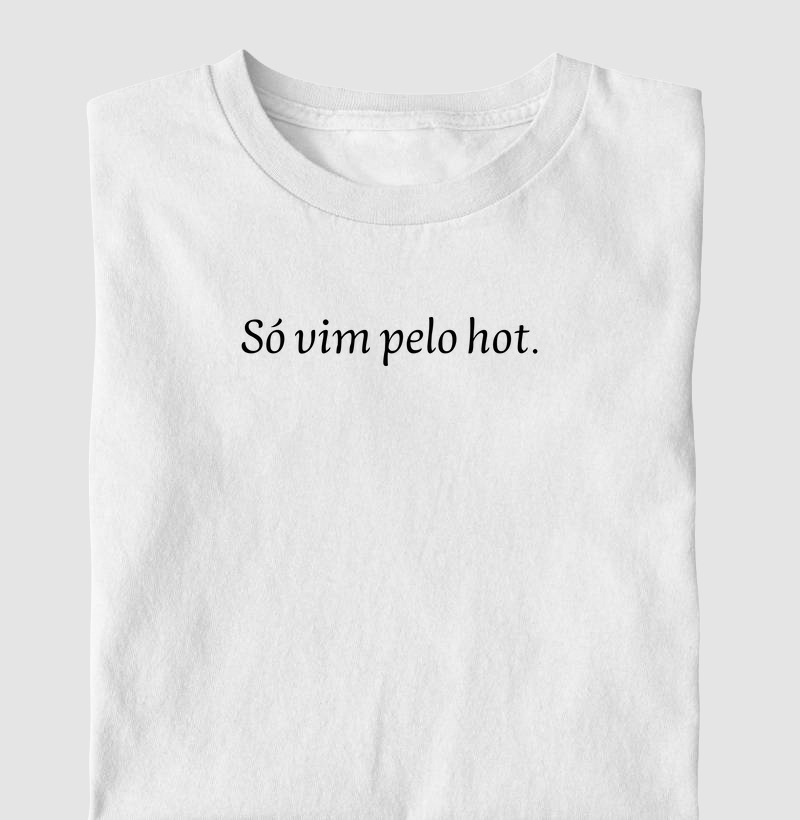 Só vim pelo hot.