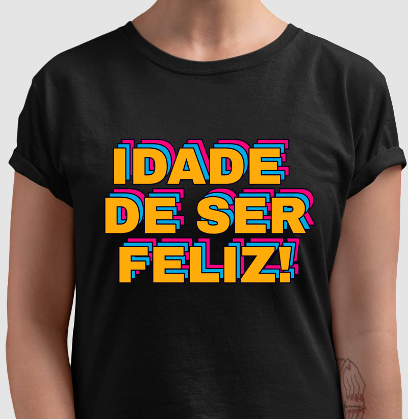Idade de ser feliz!