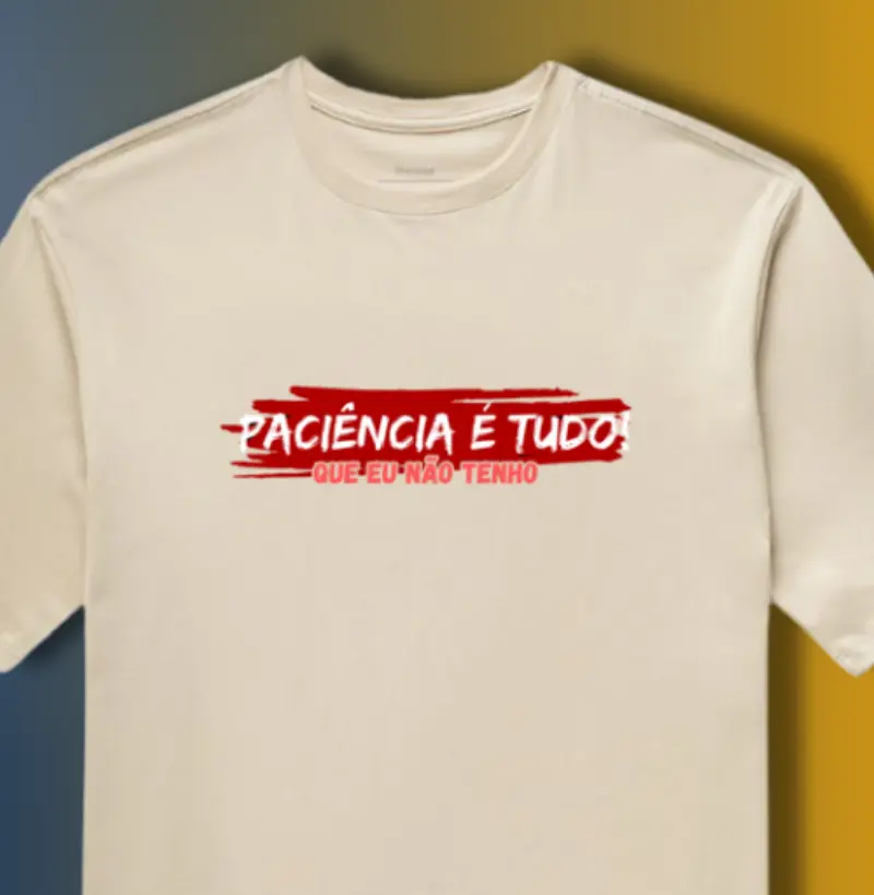 PACIÊNCIA É TUDO!