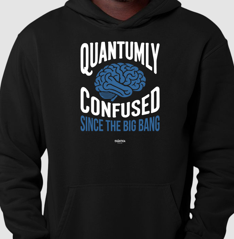 Hoodie Moletom Física Quântica - Quantumly Confused Since the Big Bang