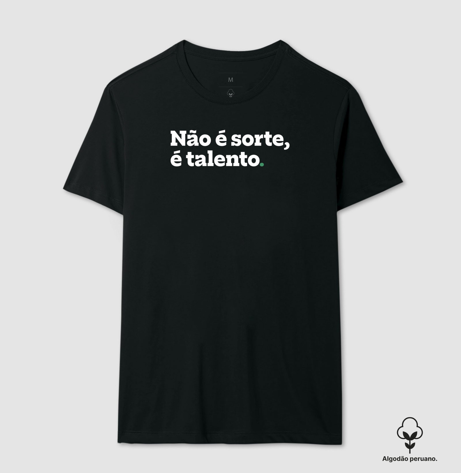 Não é sorte, é talento.