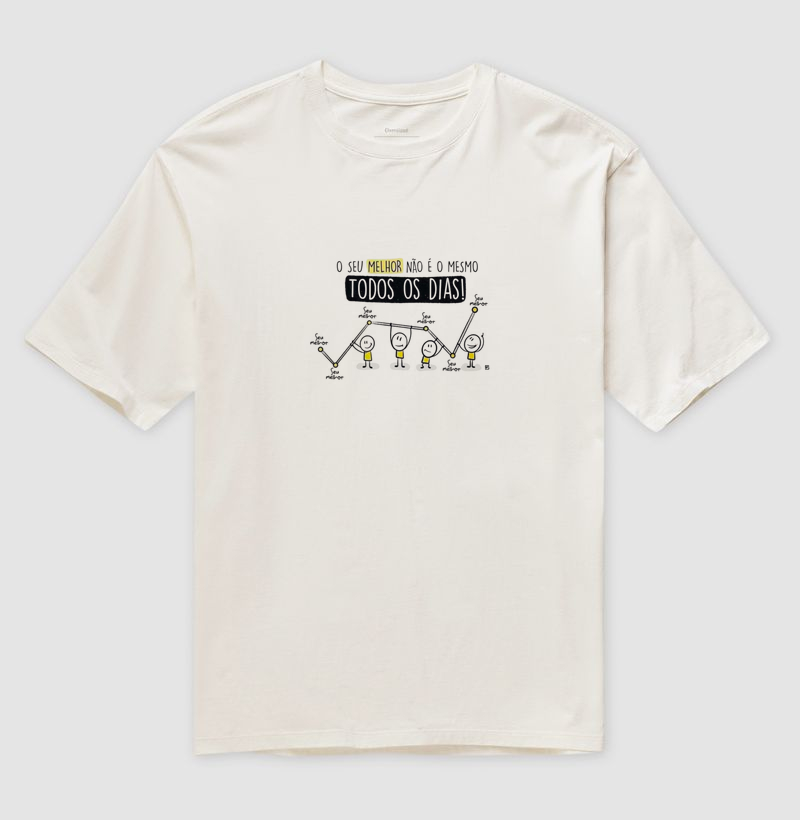 Camiseta Oversized O seu melhor não é o mesmo todos os dias 