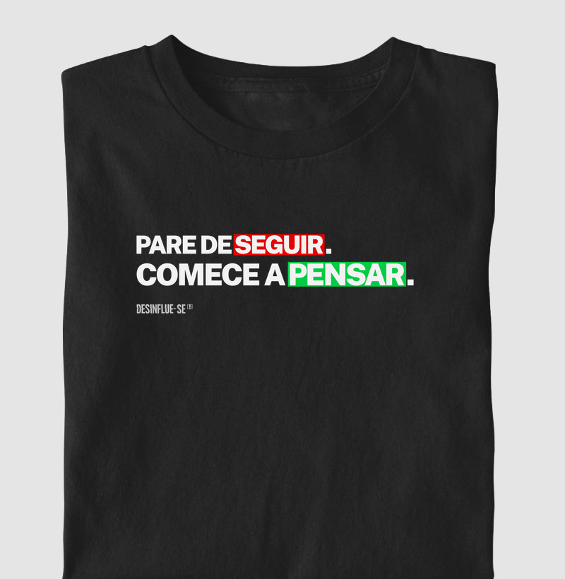 PARE DE SEGUIR. COMECE A PENSAR.