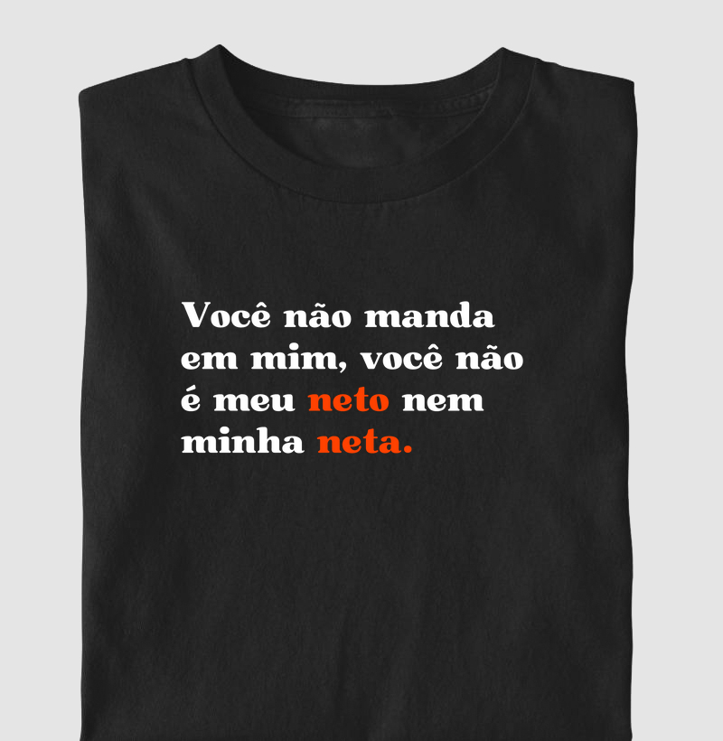 Você não manda em mim, você não é meu neto nem minha neta