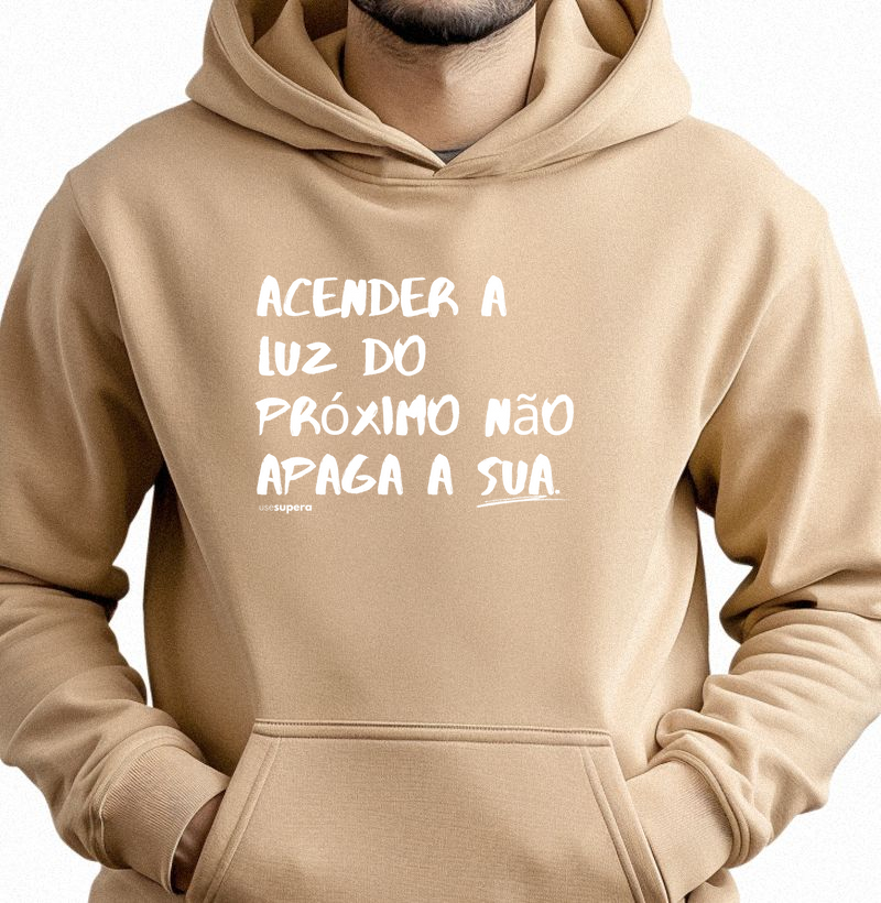 Moletom Capuz "Acender a luz do próximo não apaga a sua"