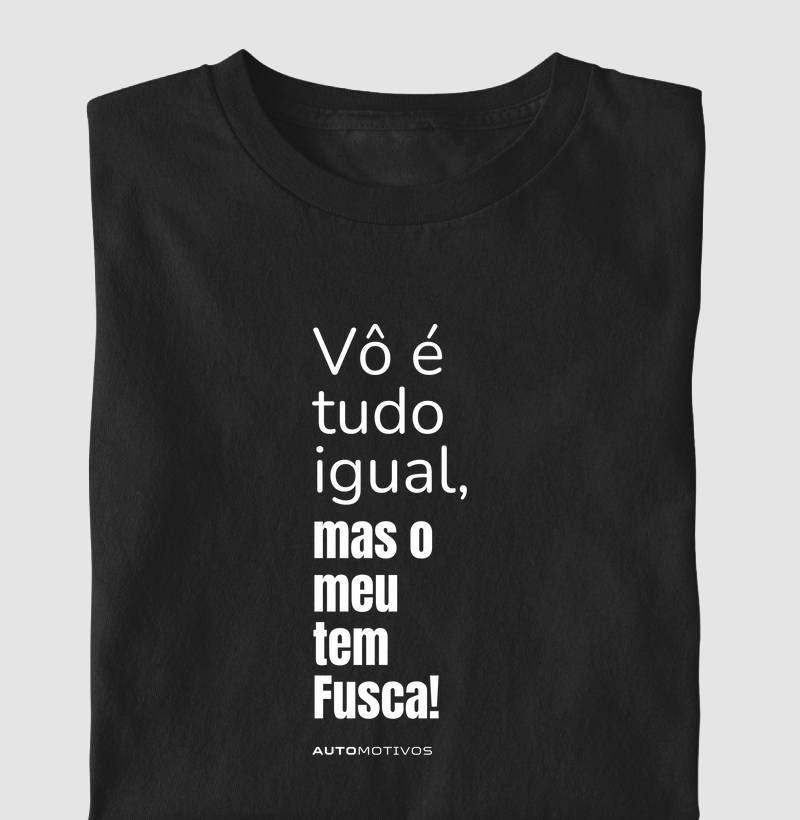 Vô é Tudo Igual, Mas o Meu Tem Fusca!
