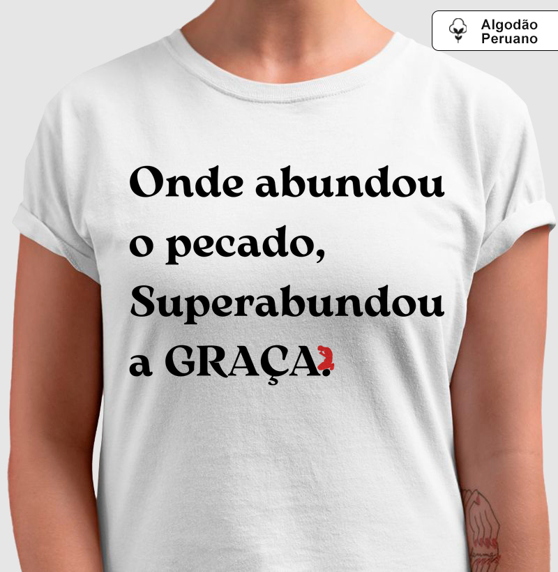 Onde abundou o pecado, Superabundou a GRAÇA. (Letra Preta)