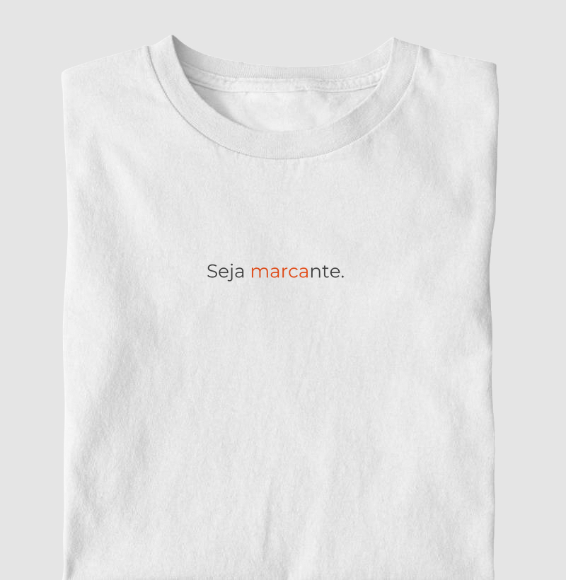 Seja marcante.