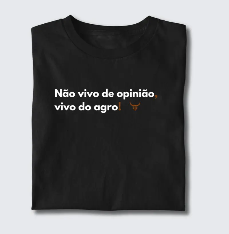 Não vivo de opinião vivo do agro 