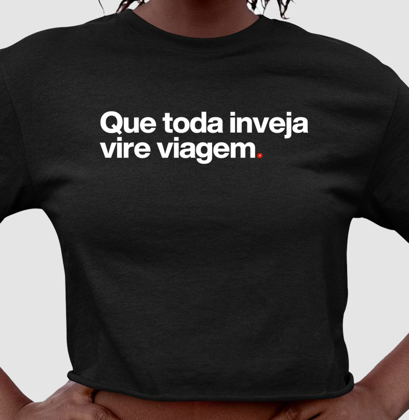 Que toda inveja vire viagem