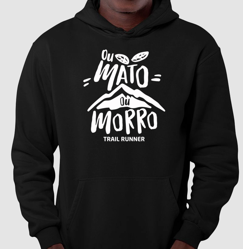 Moletom Ou Mato Ou Morro - Modelo V1