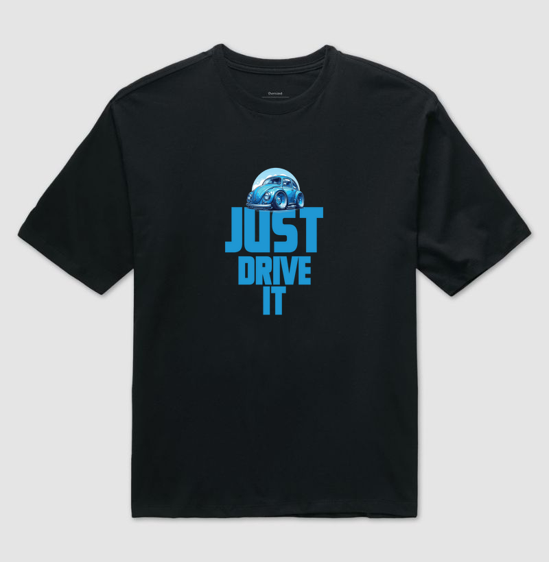 JUST DRIVE IT