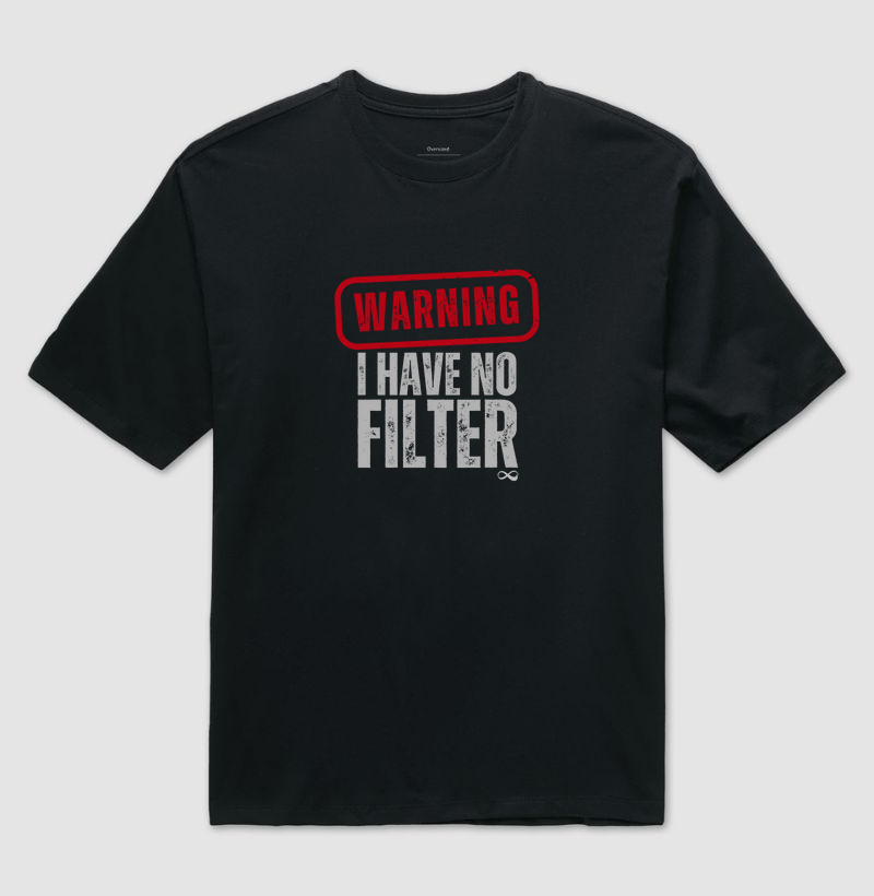 Warning: I have no filter