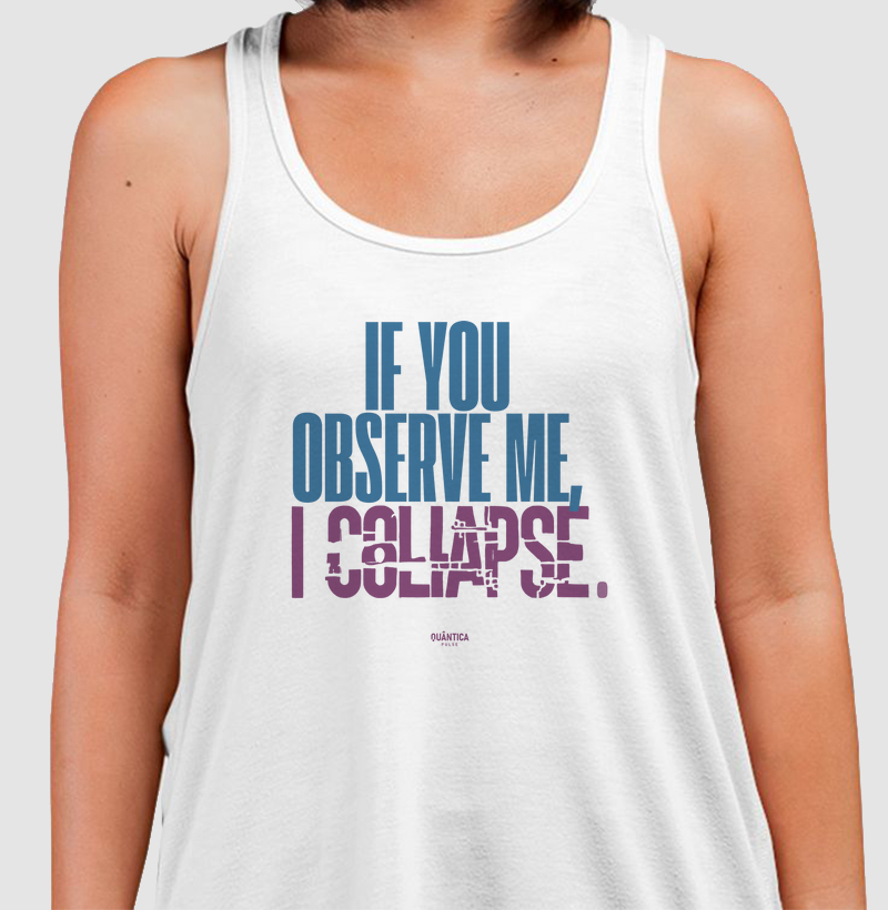 Regata Algodão Premium - If You Observe Me, I Collapse