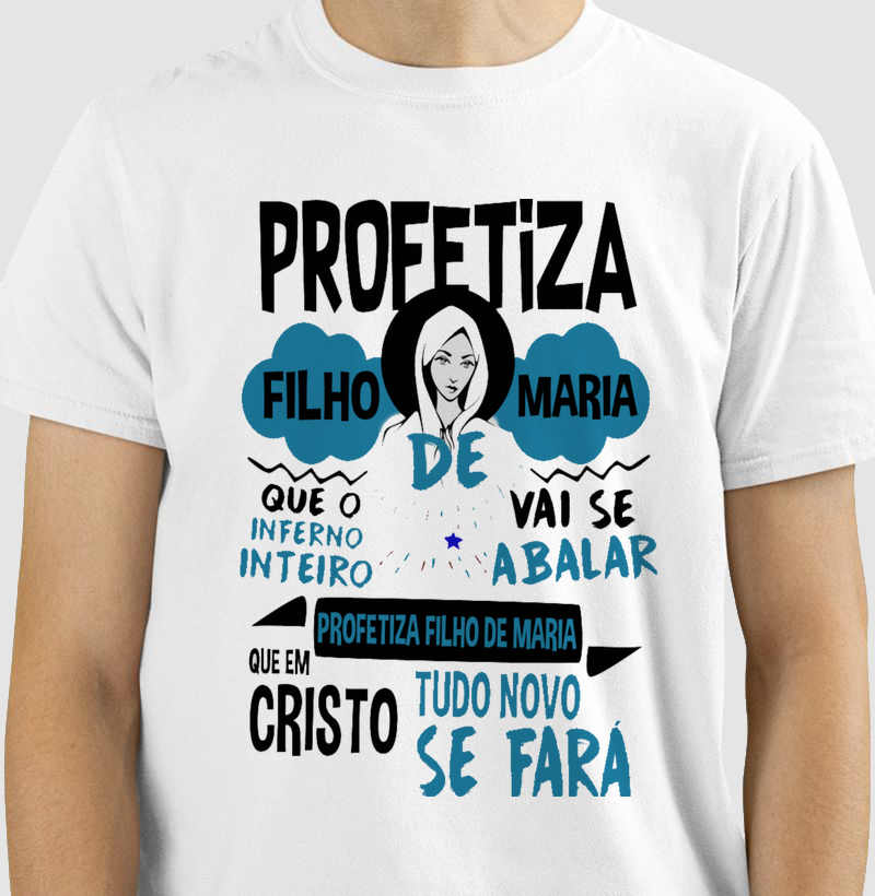Camiseta Profetiza Filho de Maria