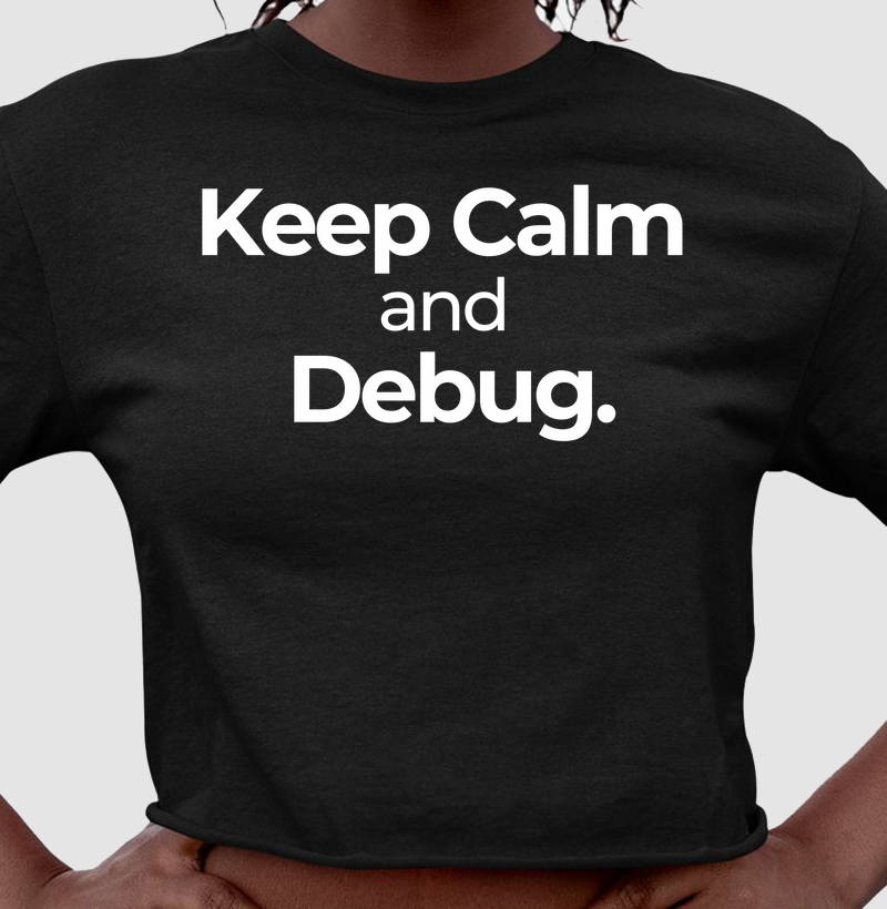 Keep Calm and Debug.