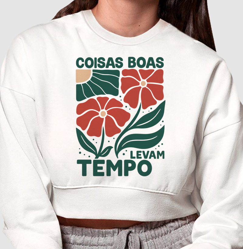 Cropped Moletom - Coisas Boas Levam Tempo