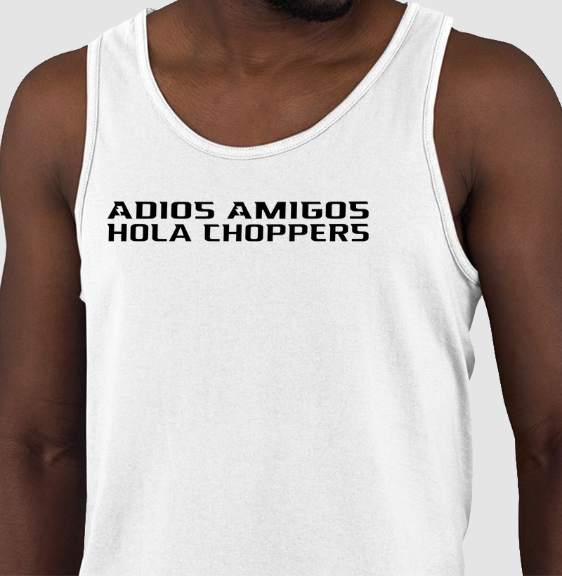 Adios Amigos - Hola Chopper
