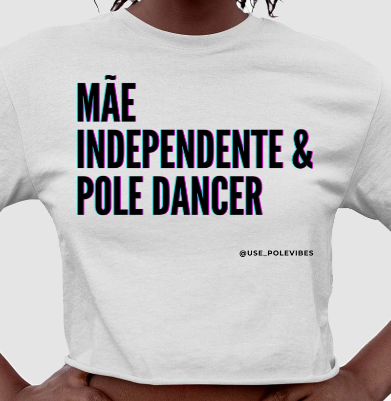 MÃE, INDEPENDENTE, E, POLE DANCER 