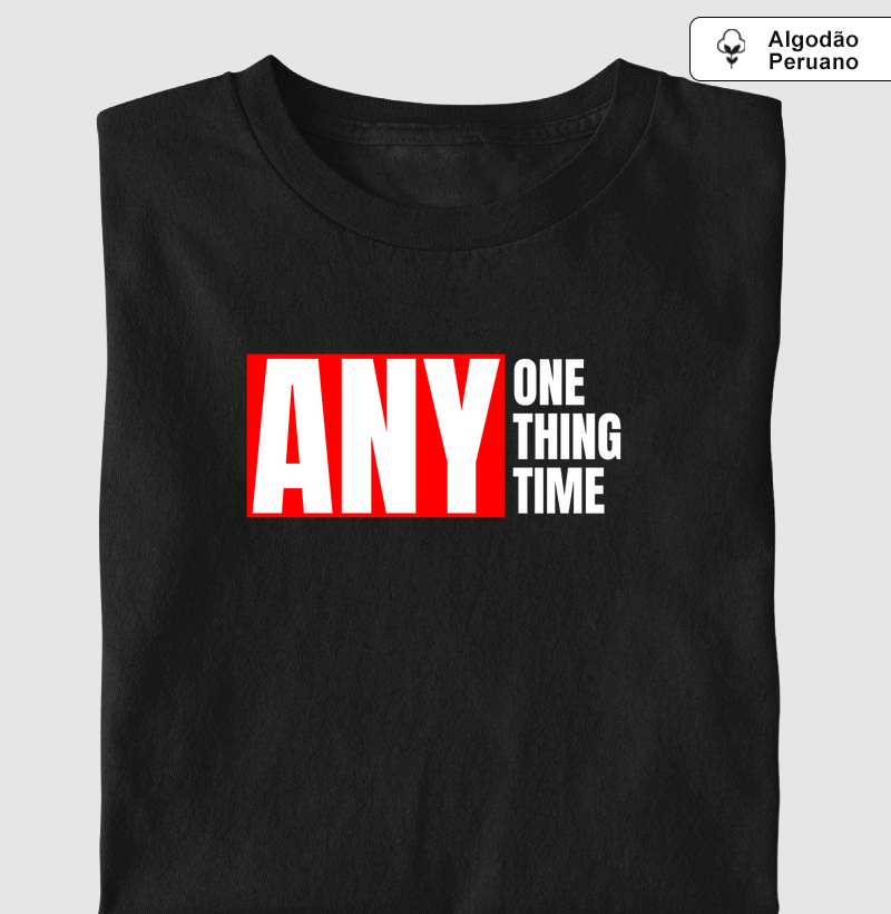 ANYONE, ANYTHING, ANYTIME