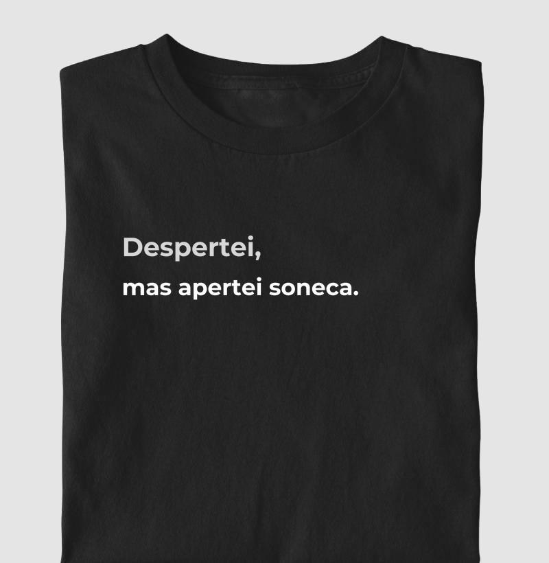 despertei, mas apetei soneca.