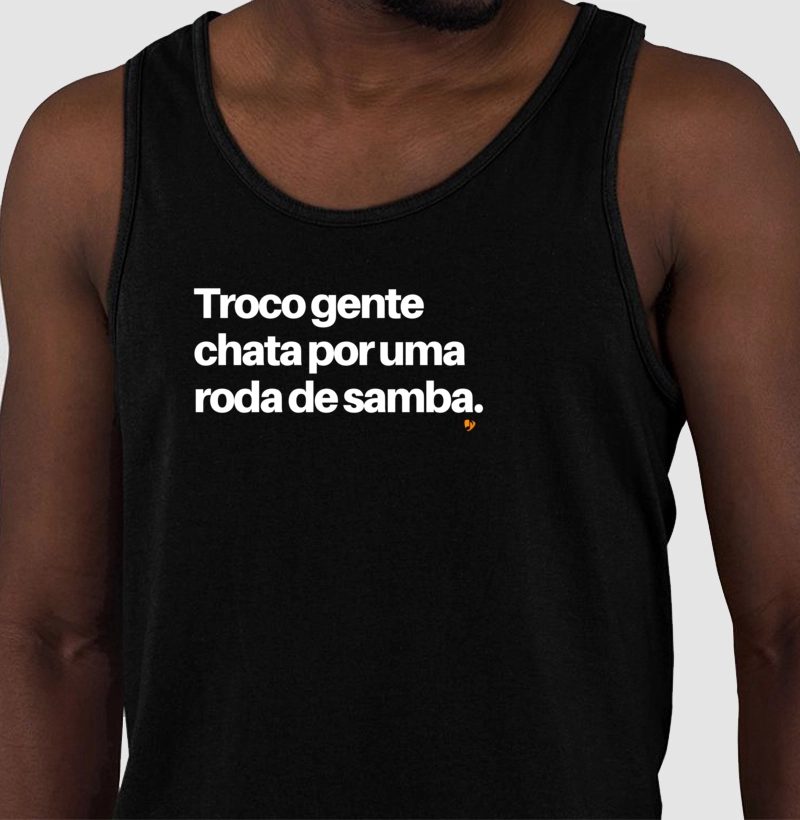 Troco gente chata por uma roda de Samba