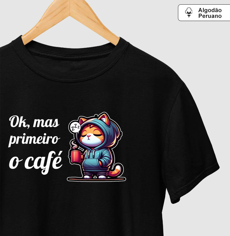 Ok, mas primeiro o café