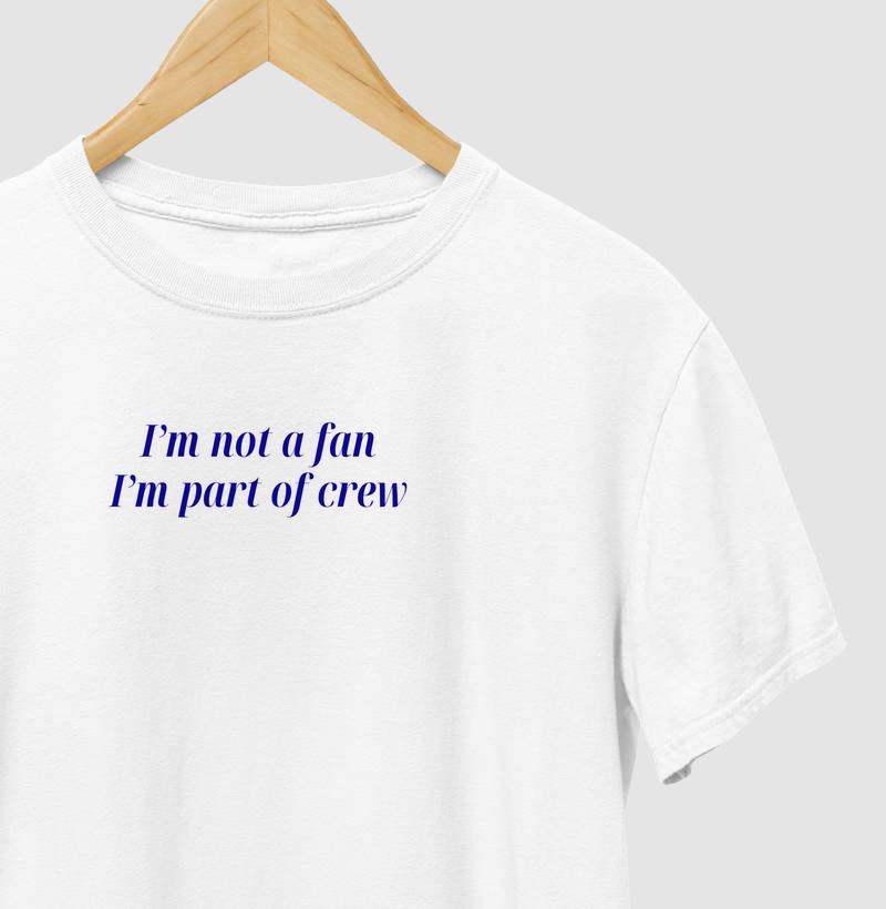 I'm not a fan, I'm part of crew