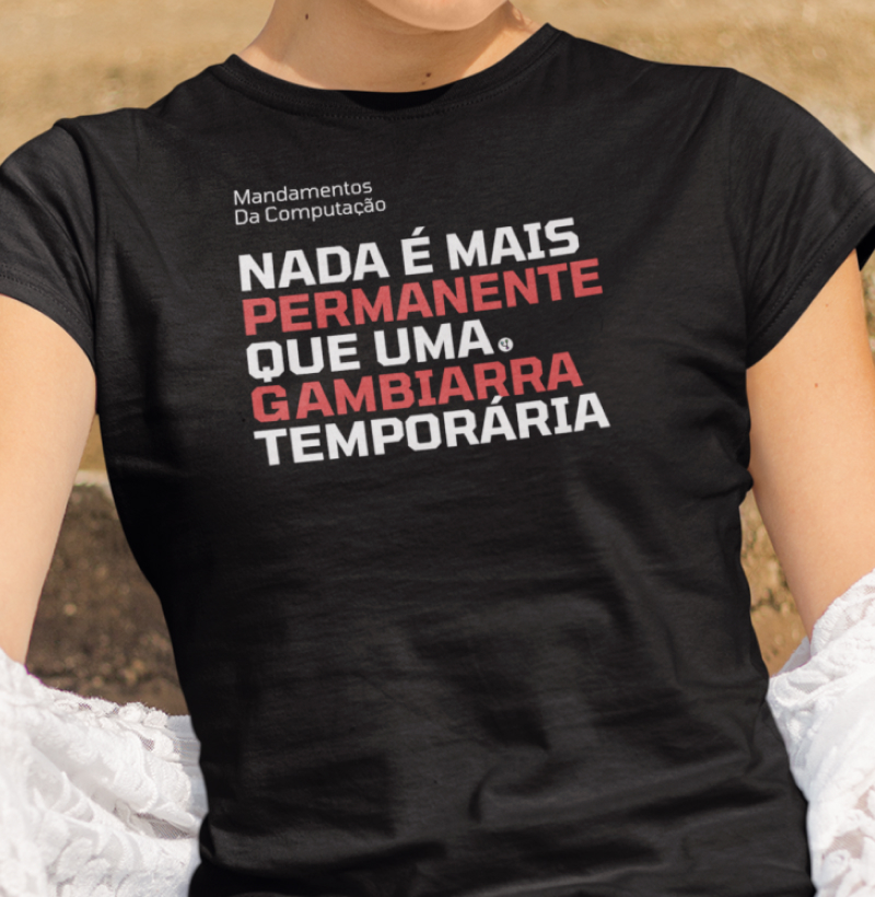 Nada Mais Permanente que Gambiarra