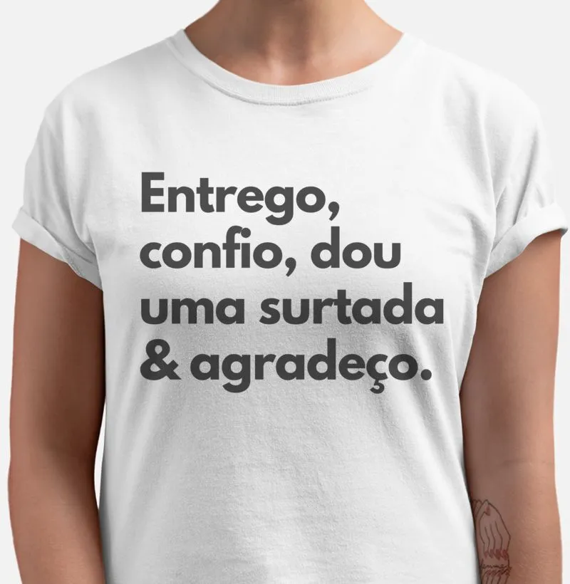 Entrego, confio, dou uma surtada & agradeço.