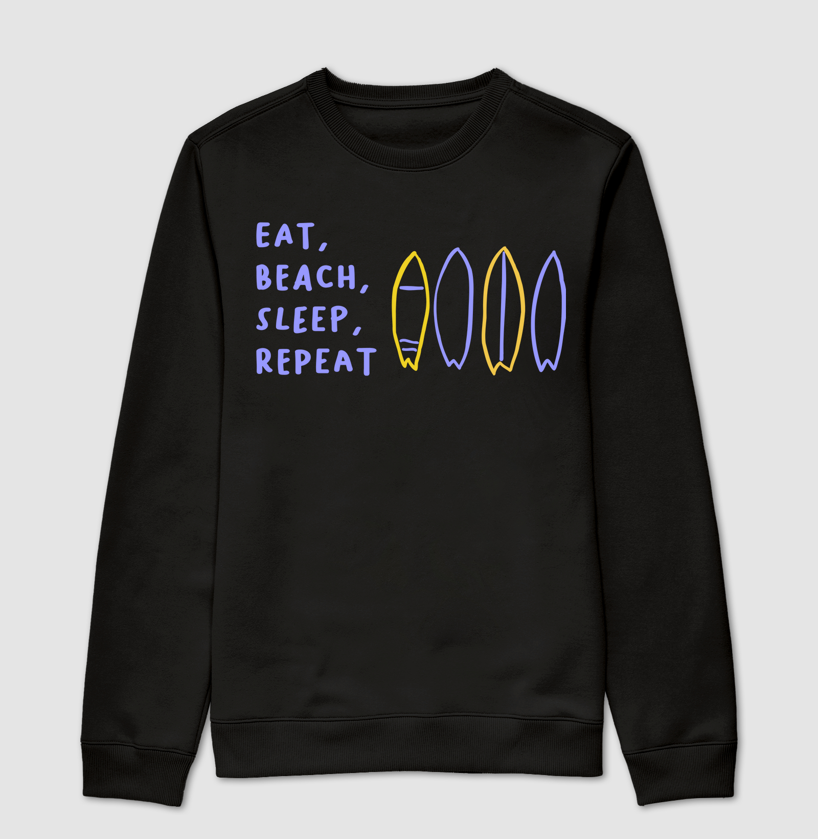 EAT, BEACH, SLEEP, REPEAT. 